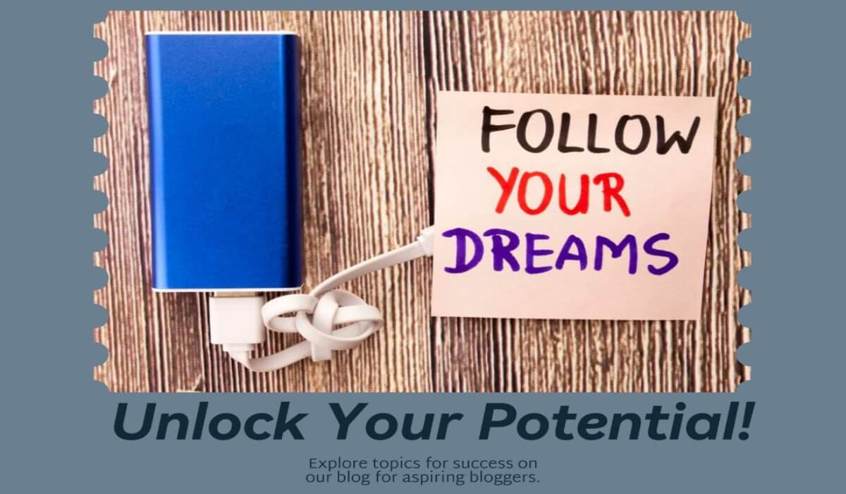 Unlock Your Potential For Topics at Dreams Careers Blogging