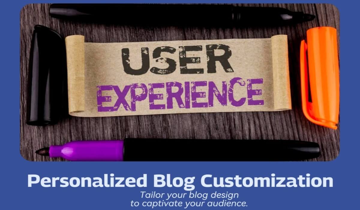 Elevating User Experience: The Power of Personalized Blog Customization